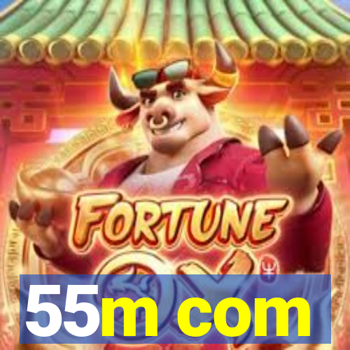 55m com
